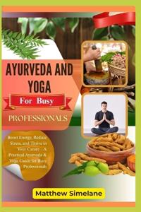 Ayurveda And Yoga For Busy Professionals