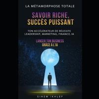 Savoir Riche, Succès Puissant