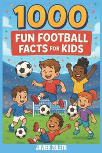 1000 Fun Football Facts for Kids