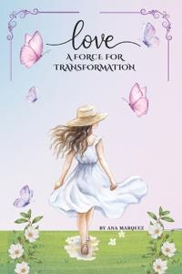 Love, a Force for Transformation