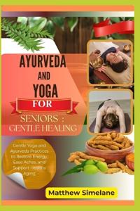 Ayurveda And Yoga For Seniors
