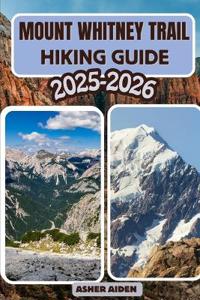 Mount Whitney Trail Hiking Guide 2025-2026