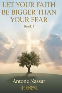 Let Your Faith Be Bigger Than Your Fear