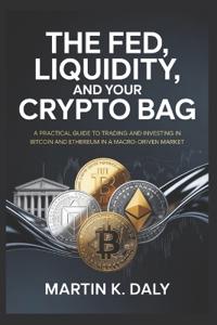 The Fed, Liquidity, and Your Crypto Bag