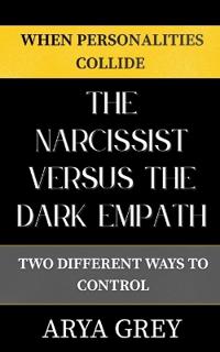 The Narcissist vs The Dark Empath