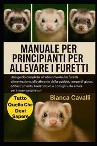 Manuale Per Principianti Per Allevare I Furetti