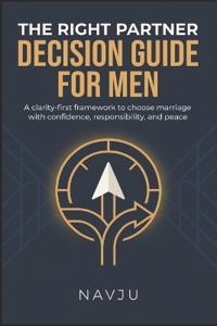 The Right Partner Decision Guide for Men