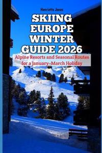 Skiing Europe Winter Guide 2026