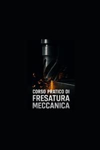 Corso Pratico Di Fresatura Meccanica
