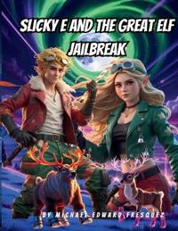 Slicky E and the Great Elf Jailbreak