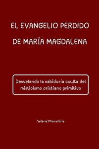 El Evangelio Perdido de María Magdalena