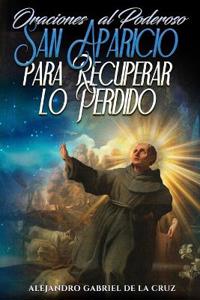 Oraciones al Poderoso San Aparicio para Recuperar lo Perdido