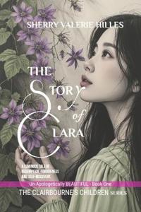 THE STORY OF CLARA [Un-Apologetically Beautiful]