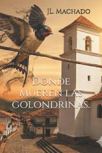 Donde mueren las golondrinas.