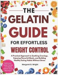 The Gelatin Guide for Effortless Weight Control