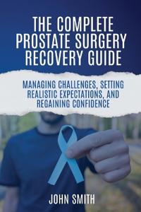 The Complete Prostate Surgery Recovery Guide