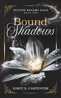 Bound to Shadows