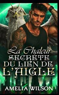 La Chaleur Secrète du Lien de l'Aigle