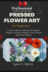 Professional Pressed Flower Art for Beginners