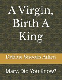 A Virgin, Birth A King