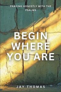 Begin Where You Are