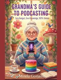Grandma's Guide to Podcasting