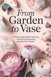 From Garden to Vase