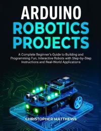 Arduino Robotics Projects