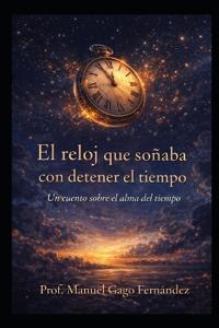 El reloj que soñaba con detener el tiempo