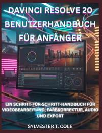 DaVinci Resolve 20 Benutzerhandbuch Für Anfänger