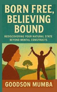 Born Free, Believing Bound
