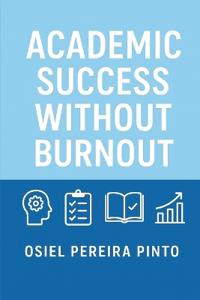 Academic Success Without Burnout