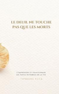 Le deuil ne touche pas que les morts