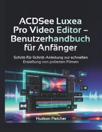 ACDSee Luxea Pro Video Editor - Benutzerhandbuch für Anfänger