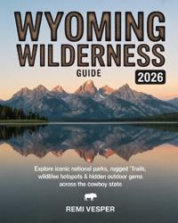 Wyoming Wilderness Guide 2026