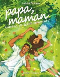 Dieye, L: Papa, Maman, l'amour ça existe vraiment ?