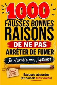 1000 fausses BONNES RAISONS de ne pas ARRETER de FUMER