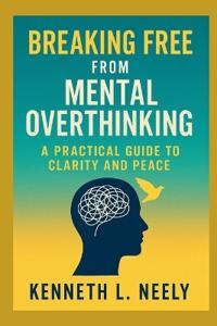 Breaking Free from Mental Overthinking