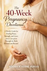 The 40-Week Pregnancy Devotional