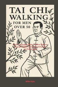 Tai Chi walking for men Over 50