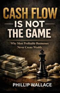 Cash Flow Is Not the Game