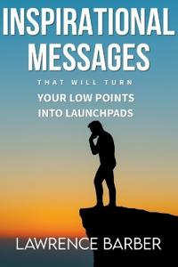 Inspirational Messages That Will Turn Your Low Points Into Launchpads
