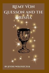 Remy Von Guesson and the Orisha