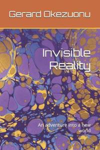 Invisible Reality