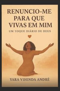 Renuncio-me para que vivas em mim