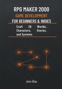 RPG Maker 2000 Game Development for Beginners & Indies