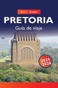 PRETORIA Guía de viaje 2025-2026