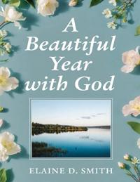 A Beautiful Year with God