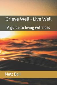 Grieve Well - Live Well