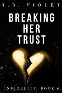 Breaking Her Trust